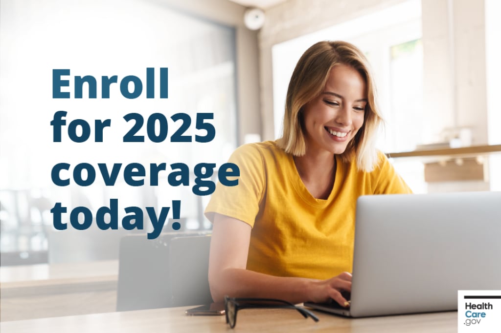Enroll in 2025 Marketplace health insurance Apply today! HealthCare.gov